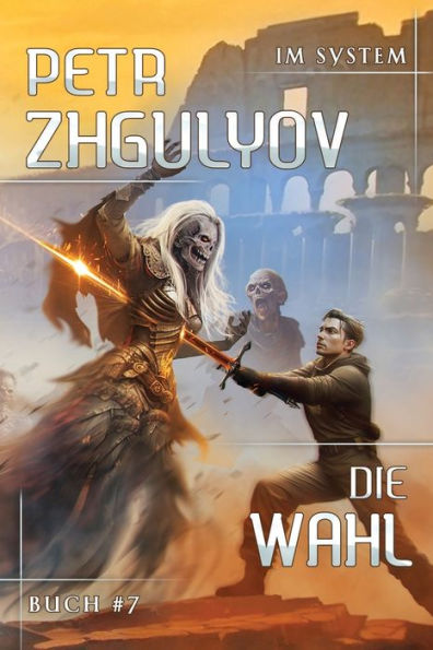 Die Wahl (Im System Buch #7): LitRPG-Serie