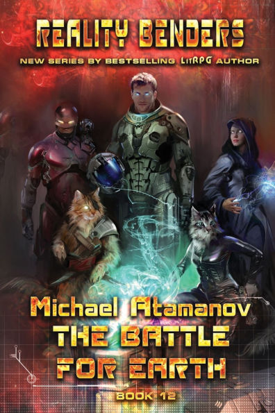 The Battle for Earth (Reality Benders Book #12): LitRPG Series