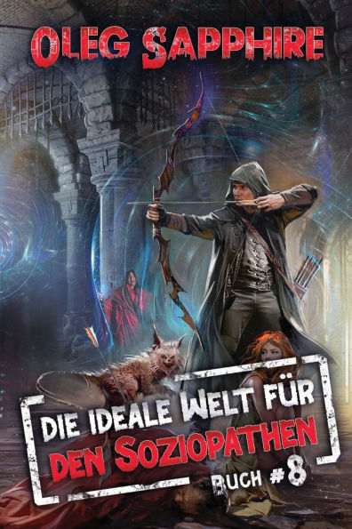 Die ideale Welt fï¿½r den Soziopathen (Buch 8): Ein apokalyptisches LitRPG-Abenteuer