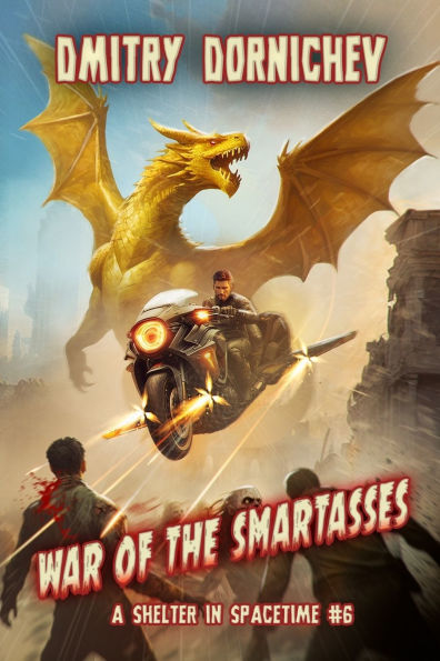 War of the Smartasses (A Shelter in Spacetime Book 6): A LitRPG Apocalypse Series
