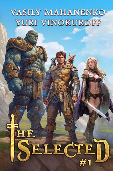 The Selected (Book 1): A LitRPG Action Adventure Series