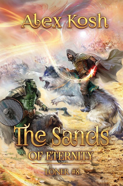 The Sands of Eternity (Loner Book #8): LitRPG Series