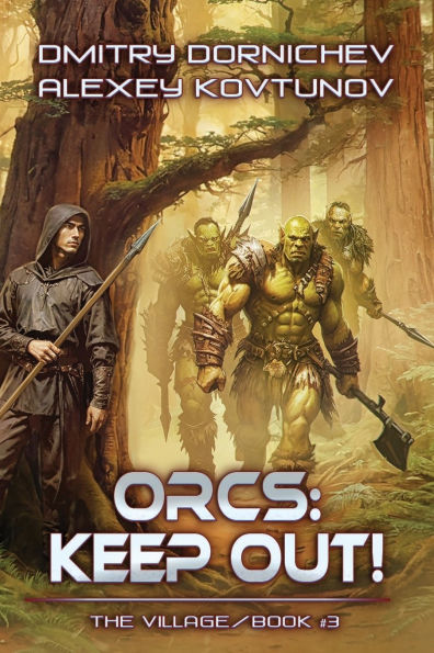 Orcs: Keep Out! (The Village Book #3): A LitRPG Progression Fantasy Series