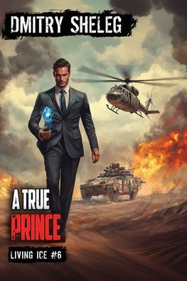 A True Prince (Living Ice Book 6): A Portal Progression Fantasy Series