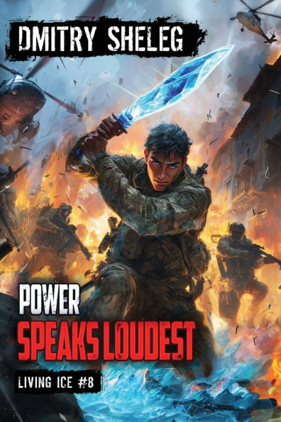 Power Speaks Loudest (Living Ice Book 8): A Portal Progression Fantasy Series
