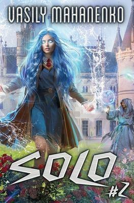 Solo (Book #2): An Action & Adventure Progression Fantasy Series