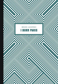 Title: I Burn Paris, Author: Mukund C Thakur