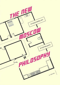 Title: The New Moscow Philosophy, Author: Vyacheslav Pyetsukh