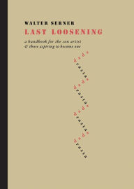 Ebook magazine pdf free download Last Loosening: A Handbook for the Con Artist & Those Aspiring to Become One PDB CHM MOBI 9788086264455 by Walter Serner, Mark Kanak English version