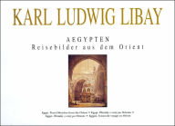 Title: Egypt Travel Sketches from the Orient (Karl Ludwig Libay), Author: Dusan Magdolen