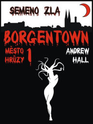 Title: Borgentown - Semeno zla, Author: Andrew Hall