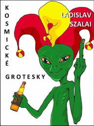Title: Kosmické grotesky, Author: Ladislav Szalai