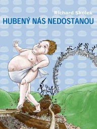 Title: Hubený nás nedostanou, Author: Richard Skolek