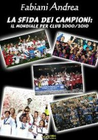 Title: La Sfida dei Campioni: Il Mondiale per club 2000-2010 VERSIONE EPUB, Author: Andrea Fabiani