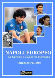 Title: Napoli Europeo - Da Sallustro a Cavani, via Maradona, Author: Vincenzo Paliotto