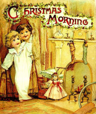 Title: A Christmas Morning - Christmas Fairy Tales and Poems: Illustrated edition, Author: Bingham Clifton