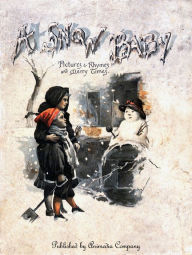 Title: A Snow Baby (Illustrated edition) - Christmas Fairy Tales and Poems: Merry rhymes for pleasant times - Christmas for children, Author: Bingham Clifton
