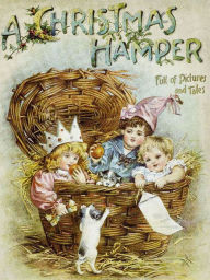 Title: A Christmas Hamper. A Volume of Pictures and Stories for Little Folks: Illustrated edition, Author: Thomas Nelson