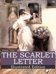 Title: The Scarlet Letter (Illustrated Edition), Author: Nathaniel Hawthorne