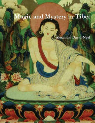 Title: Magic and Mystery in Tibet, Author: Alexandra David-Neel