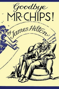 Title: Good-Bye, Mr. Chips, Author: James Hilton