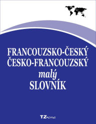 Title: Francouzsko-?esk?/ ?esko-francouzsk? mal? slovn?k, Author: TZ-one