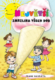 Title: Nejvetsí Zmrzlina Vsech Dob, Author: Frank Navrátil