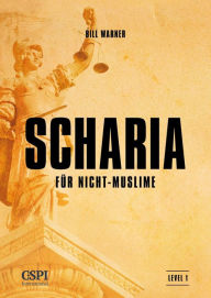 Title: Scharia für Nicht-Muslime, Author: Bill Warner