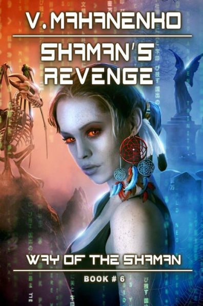 Shaman's Revenge (The Way of the Shaman: Book #6): LitRPG Series