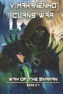 Clans War (The Way of the Shaman: Book #7): LitRPG Series