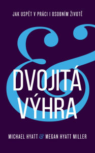 Title: Dvojitá výhra: Jak uspet v práci i osobním zivote, Author: Michael Hyatt