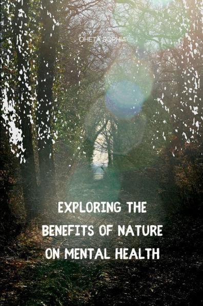 Exploring the Benefits of Nature on Mental Health