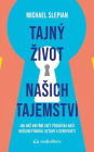 Tajný zivot nasich tajemství: Jak nás vnitrní svet pusobí na nasi dusevní pohodu, vztahy a sebepojetí