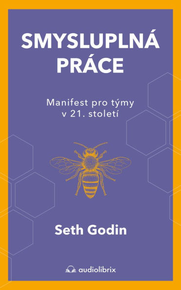 Smysluplná práce: Manifest pro týmy v 21. století