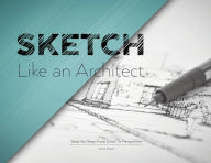 Title: Sketch Like an Architect: Step-by-Step From Lines to Perspective, Author: David Drazil