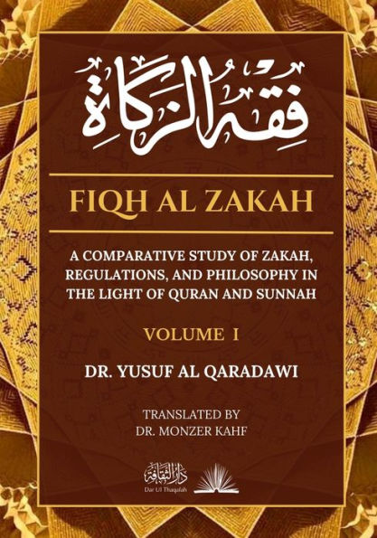 Fiqh Al Zakah - Vol 1: A comparative study of Zakah, Regulations and Philosophy in the light of Quran and Sunnah