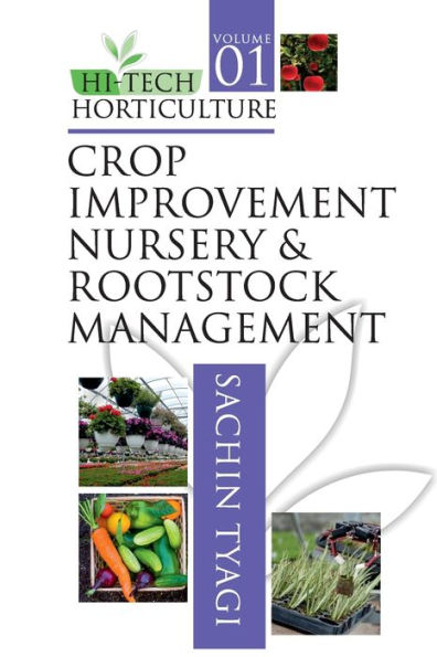 Hi Tech Horticulture: Volume 01: Crop Improvement Nursery And Rootstock Management