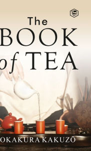 Title: The Book of Tea (Hardcover Library Edition), Author: Kakuzo Okakura
