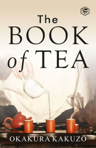 Title: The Book of Tea, Author: Kakuzo Okakura