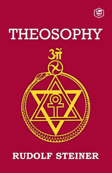 Theosophy: An Introduction to the Supersensible Knowledge of World and Destination Man