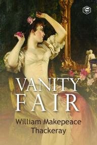 Title: Vanity Fair, Author: William Makepeace Thackeray