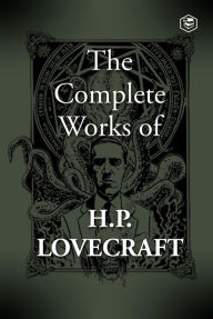 Title: The Complete Fiction of H. P. Lovecraft, Author: H. P. Lovecraft