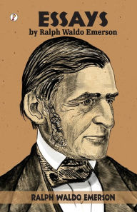 Title: Essays by Ralph Waldo Emerson, Author: Ralph Waldo Emerson