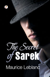 Title: The Secret of Sarek, Author: Maurice LeBlanc