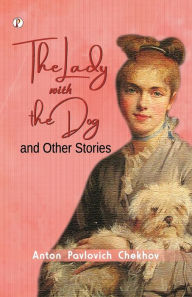 Title: The Lady with the Dog and other sotries, Author: Anton Chekhov