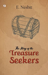 Title: The Story of the Treasure Seekers, Author: Edith Nesbit