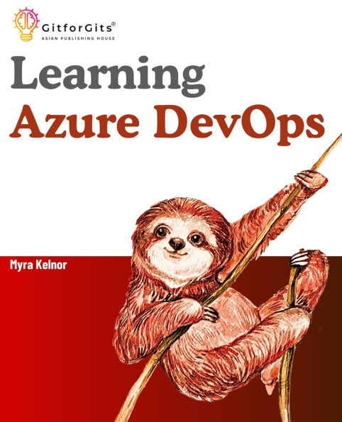 Learning Azure DevOps: Outperform DevOps using Pipelines, Artifacts, Boards, CLI, Test Plans and Repos