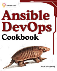 Title: Ansible DevOps Cookbook: End-to-end automation solutions including setup, playbooks, cloud services, CI/CD integration, and ansible tower management, Author: Thorne Montgomery