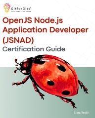 Title: OpenJS Node.js Application Developer (JSNAD) Certification Guide: A complete practical study guide to become a node.js certified developer with 100+ sample programs demonstrated, Author: Liora Venith