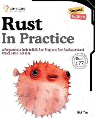 Rust Practice, Second Edition: A Programmers Guide to Build Programs, Test Applications and Create Cargo Packages